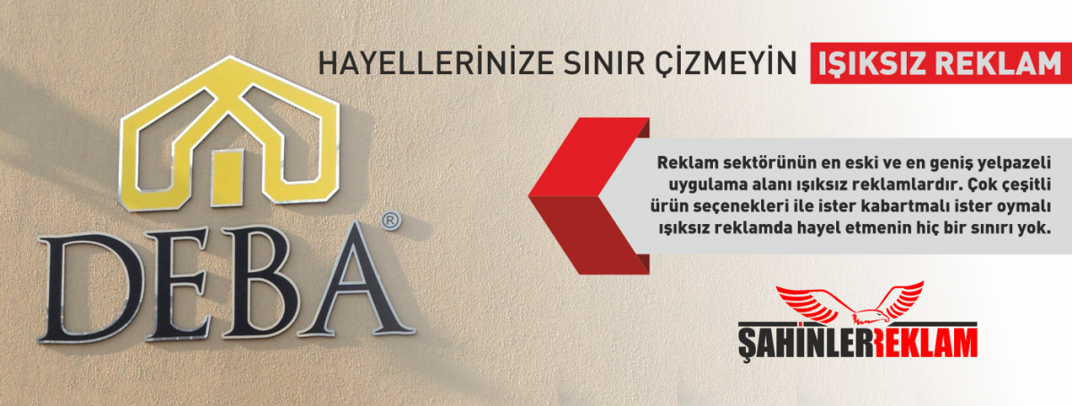 <p><strong>İzmir Reklam Hizmet alanları&amp;nbsp;<a href="http://www.sahinlerreklam.com/">Reklam</a>a dair her şey olmakla beraber;</strong></p>
<blockquote>
  <p><strong>Tabela</strong>, Levha; Işıklı Tabela, Işıksız Tabela, Germe Tabela, Sa&ccedil; Tabela, Al&uuml;minyum Oyma Tabela, Kompozit (Alikobant) - Kompozit Oyma Tabela, Pleksi Tabela, Dekota Tabela, Y&ouml;n Tabelaları, Y&ouml;nlendirme Tabelaları</p>
</blockquote>
<p><strong>Totem</strong>; Işıklı Totem, Işıksız Totem</p>
<p><strong>Bilboard</strong>; Cephe (Duvar) Bilboard, Totem Bilboard, Branda Bilboard, Taşınabilir Bilboard, Dikey Bilboard</p>
<p><strong>Cephe Giydirme</strong>&amp;nbsp;-&amp;nbsp;<strong>Duvar Kaplama</strong>; Kompozit Cephe Reklam Uygulamaları, Işıklı - Işıksız Duvar Kaplama, Branda Cephe Germe, Branda Duvar Kaplama</p>
<p><strong>Ara&ccedil; Giydirme (Kaplama)</strong>; Folyo Ara&ccedil; Kaplama, Baskı Ara&ccedil; Kaplama, Kısmi Ara&ccedil; Kaplama, Komple Ara&ccedil; kaplama</p>
<blockquote>
  <p><strong>Kutu Harf, Kabartma Harf; Pleksi Kutu Harf, Krom (Crom) Kutu Harf, Strafor K&ouml;p&uuml;k Kabartma Harf, Alikor Kabartma Harf, Dekota Kutu Harf</strong></p>
</blockquote>
<p>Tasarım hizmeti;&amp;nbsp;<strong>Logo</strong>&amp;nbsp;tasarım, kurumsal kimlik tasarımları, ara&ccedil; kaplama tasarımları, tabela tasarımları, ilan tasarımları</p>
<p>Web Sitesi; Web tasarım, web programlama, Y&ouml;netim paneli, &ouml;zel online uygulamalar</p>
<p>Matbaa Baskı &Ccedil;&ouml;z&uuml;mleri; Afiş Branda Baskı, Kartvizit, El ilanı, İmsakiye, Davetiye</p>
